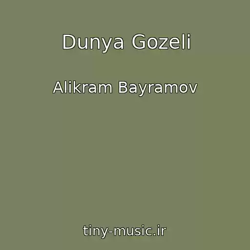 کاور آهنگ Dunya Gozeli از Alikram Bayramov