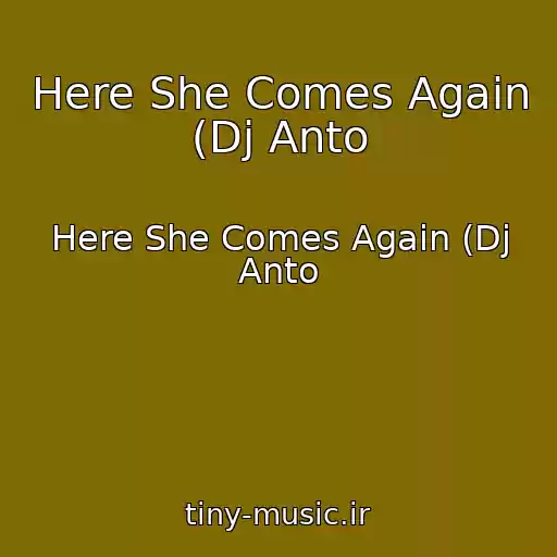 کاور آهنگ Here She Comes Again (Dj Anto از Here She Comes Again (Dj Anto