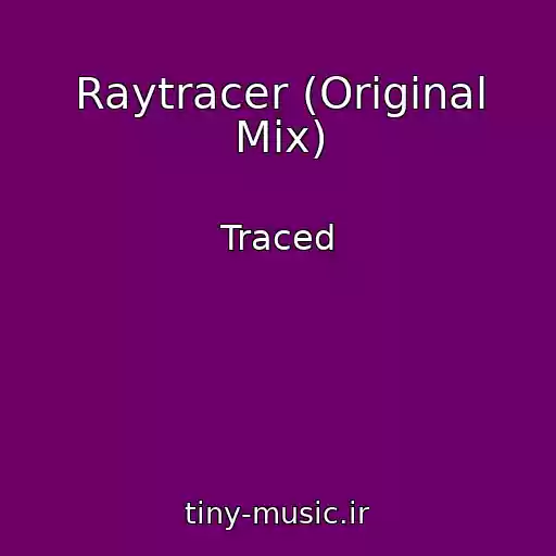 کاور آهنگ Raytracer (Original Mix) از Traced
