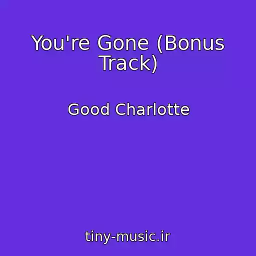 کاور آهنگ You're Gone (Bonus Track) از Good Charlotte