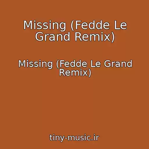 کاور آهنگ Missing (Fedde Le Grand Remix) از Missing (Fedde Le Grand Remix)