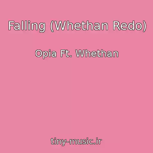 کاور آهنگ Falling (Whethan Redo) از Opia Ft. Whethan