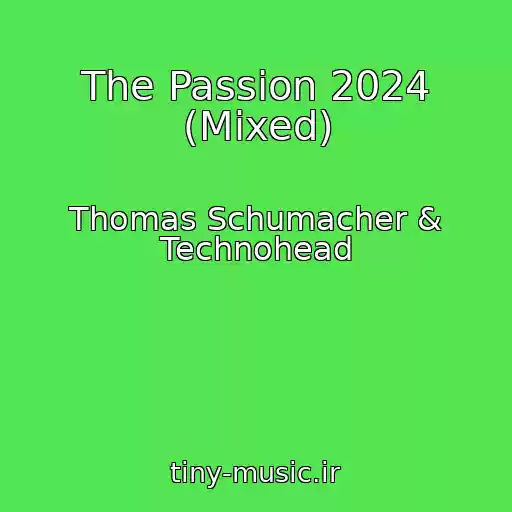 کاور آهنگ The Passion 2024 (Mixed) از Thomas Schumacher & Technohead