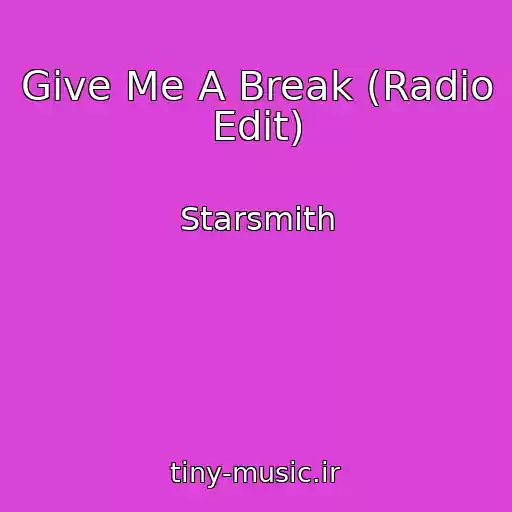 کاور آهنگ Give Me A Break (Radio Edit) از Starsmith