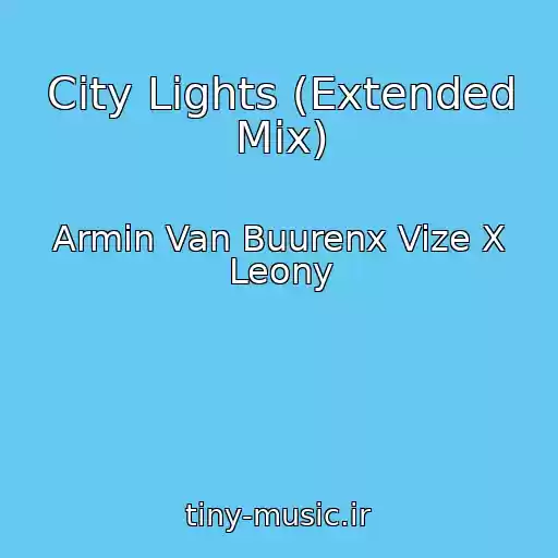 کاور آهنگ City Lights (Extended Mix) از Armin Van Buurenx Vize X Leony