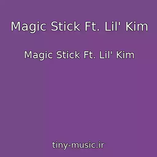 کاور آهنگ Magic Stick Ft. Lil' Kim از Magic Stick Ft. Lil' Kim