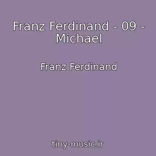کاور آهنگ Franz Ferdinand - 09 - Michael از Franz Ferdinand