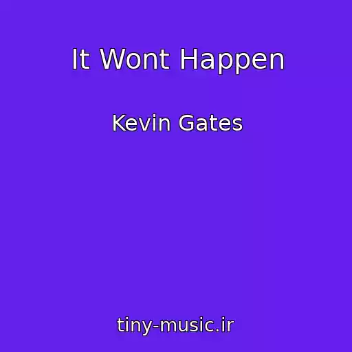 کاور آهنگ It Wont Happen از Kevin Gates
