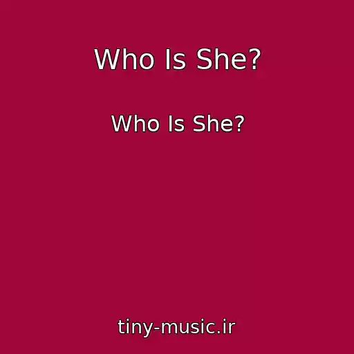 کاور آهنگ Who Is She? از Who Is She?