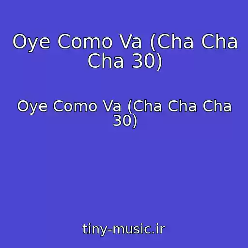کاور آهنگ Oye Como Va (Cha Cha Cha 30) از Oye Como Va (Cha Cha Cha 30)