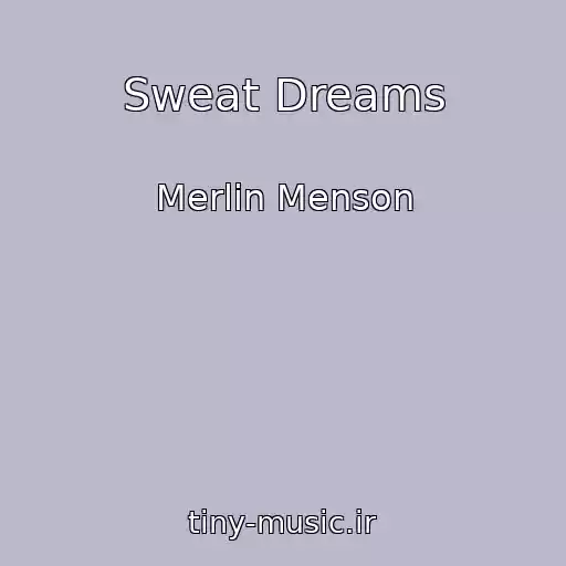 کاور آهنگ Sweat Dreams از Merlin Menson