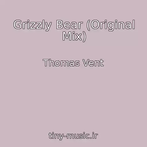 کاور آهنگ Grizzly Bear (Original Mix) از Thomas Vent
