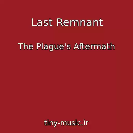 کاور آهنگ Last Remnant از The Plague's Aftermath