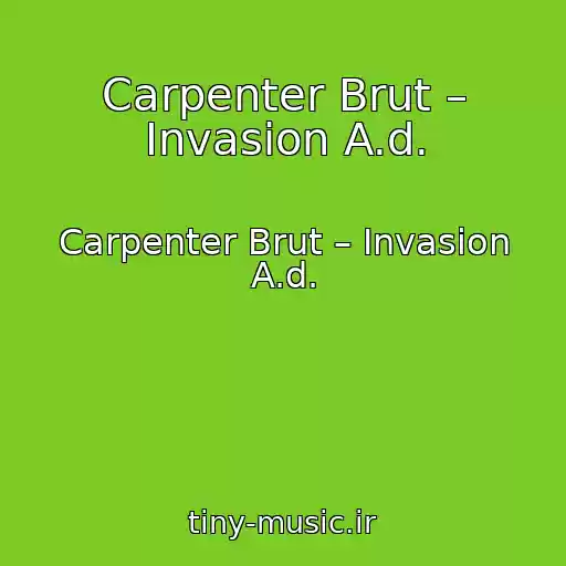 کاور آهنگ Carpenter Brut – Invasion A.d. از Carpenter Brut – Invasion A.d.