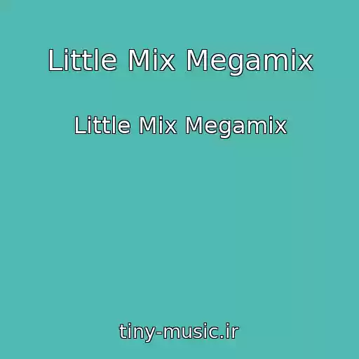کاور آهنگ Little Mix Megamix از Little Mix Megamix