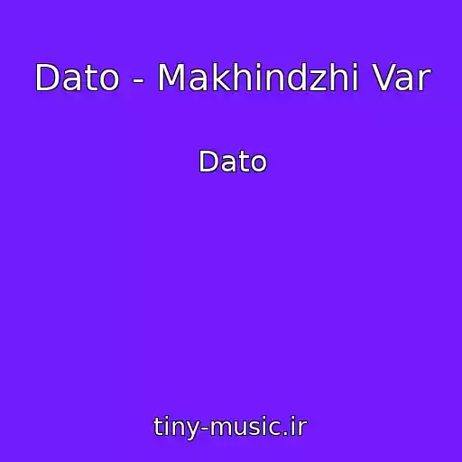 کاور آهنگ Dato - Makhindzhi Var از Dato