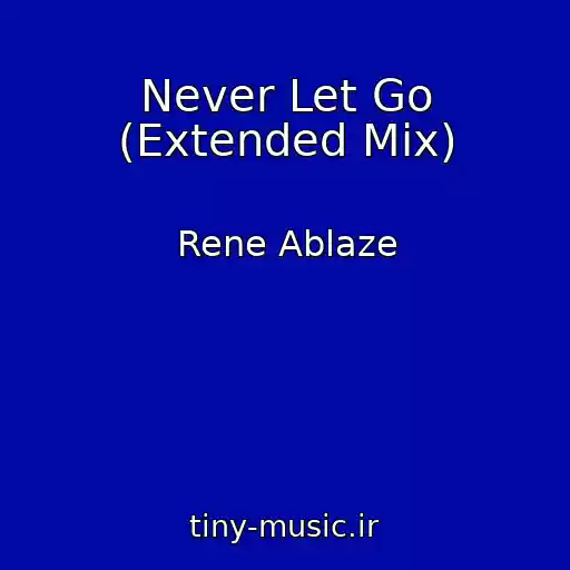 کاور آهنگ Never Let Go (Extended Mix) از Rene Ablaze