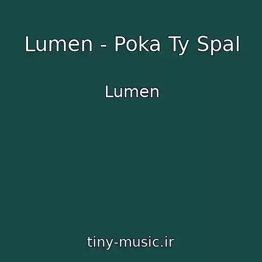 کاور آهنگ Lumen - Poka Ty Spal از Lumen