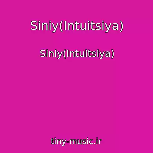 کاور آهنگ Siniy(Intuitsiya) از Siniy(Intuitsiya)