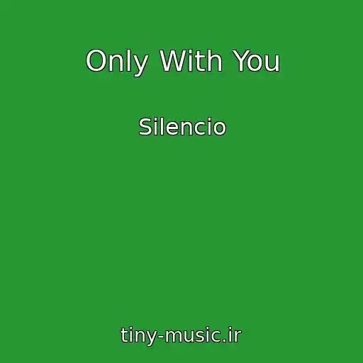 کاور آهنگ Only With You از Silencio
