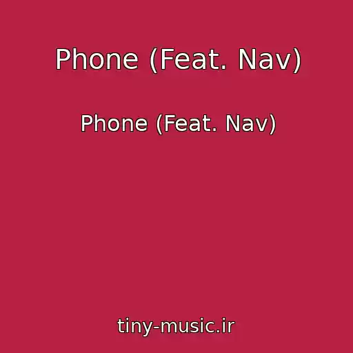 کاور آهنگ Phone (Feat. Nav) از Phone (Feat. Nav)