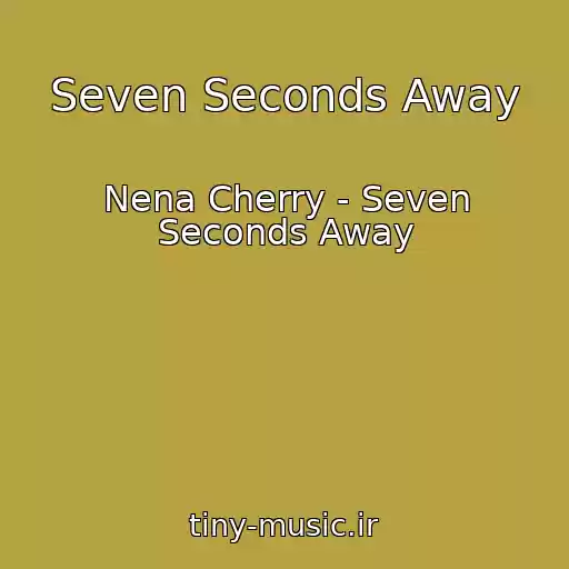 کاور آهنگ Seven Seconds Away از Nena Cherry - Seven Seconds Away