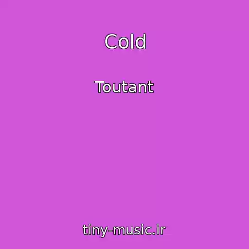 کاور آهنگ Cold از Toutant
