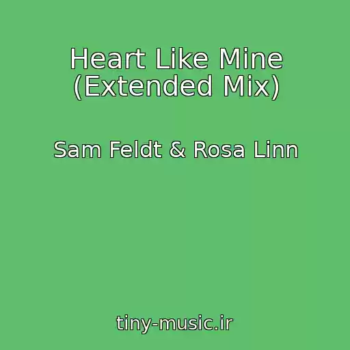 کاور آهنگ Heart Like Mine (Extended Mix) از Sam Feldt & Rosa Linn