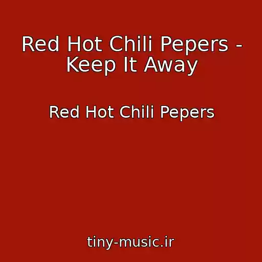 کاور آهنگ Red Hot Chili Pepers - Keep It Away از Red Hot Chili Pepers
