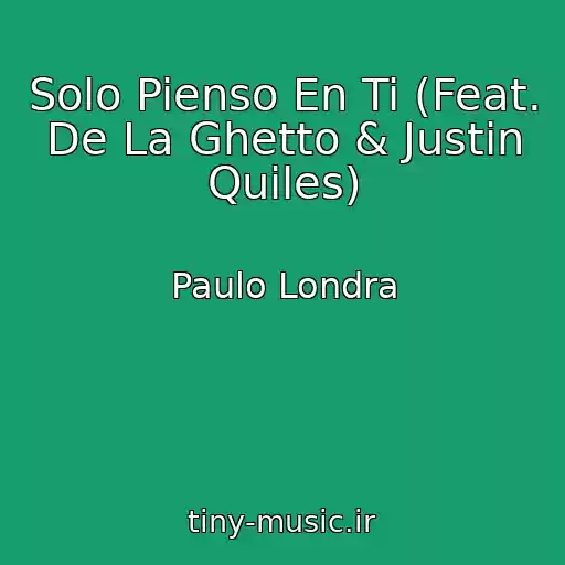 کاور آهنگ Solo Pienso En Ti (Feat. De La Ghetto & Justin Quiles) از Paulo Londra
