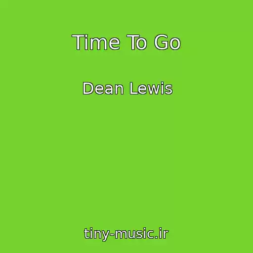 کاور آهنگ Time To Go از Dean Lewis