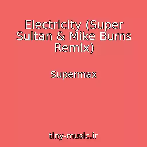 کاور آهنگ Electricity (Super Sultan & Mike Burns Remix) از Supermax