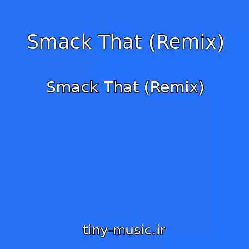 کاور آهنگ Smack That (Remix) از Smack That (Remix)