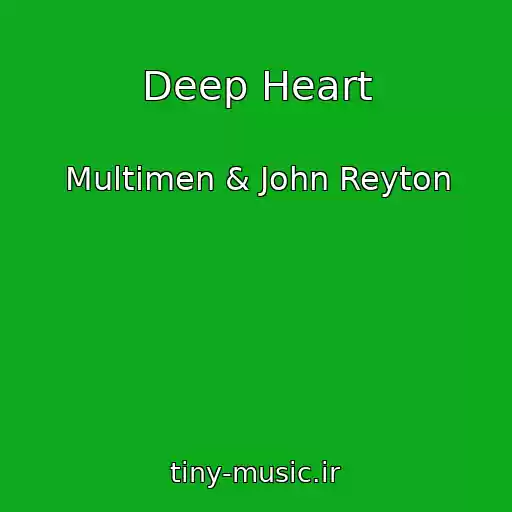 کاور آهنگ Deep Heart از Multimen & John Reyton