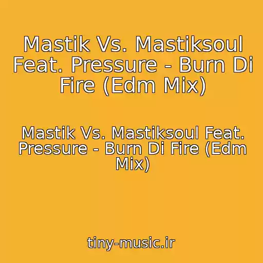 کاور آهنگ Mastik Vs. Mastiksoul Feat. Pressure - Burn Di Fire (Edm Mix) از Mastik Vs. Mastiksoul Feat. Pressure - Burn Di Fire (Edm Mix)