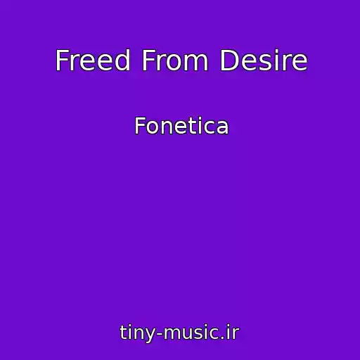 کاور آهنگ Freed From Desire از Fonetica