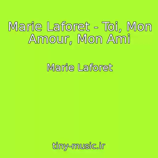 کاور آهنگ Marie Laforet - Toi, Mon Amour, Mon Ami از Marie Laforet