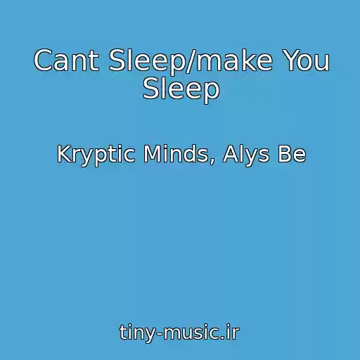 کاور آهنگ Cant Sleep/make You Sleep از Kryptic Minds, Alys Be