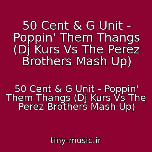کاور آهنگ 50 Cent & G Unit - Poppin' Them Thangs (Dj Kurs Vs The Perez Brothers Mash Up) از 50 Cent & G Unit - Poppin' Them Thangs (Dj Kurs Vs The Perez Brothers Mash Up)