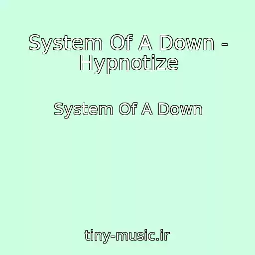 کاور آهنگ System Of A Down - Hypnotize از System Of A Down