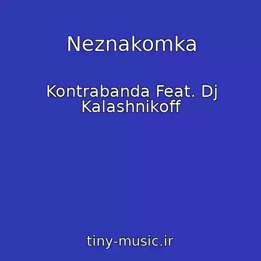 کاور آهنگ Neznakomka از Kontrabanda Feat. Dj Kalashnikoff