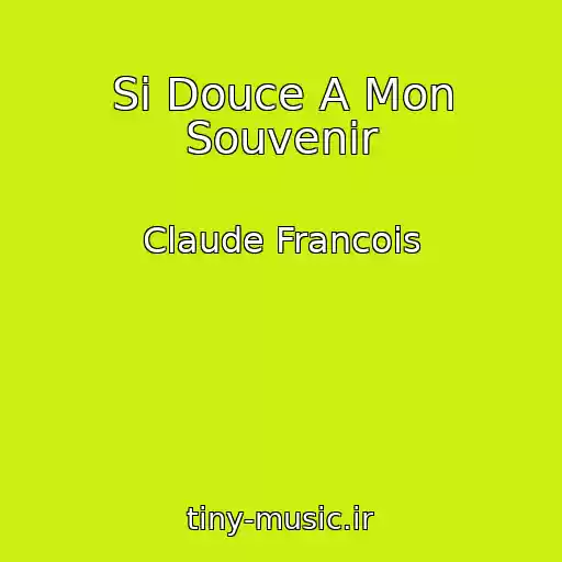 کاور آهنگ Si Douce A Mon Souvenir از Claude Francois