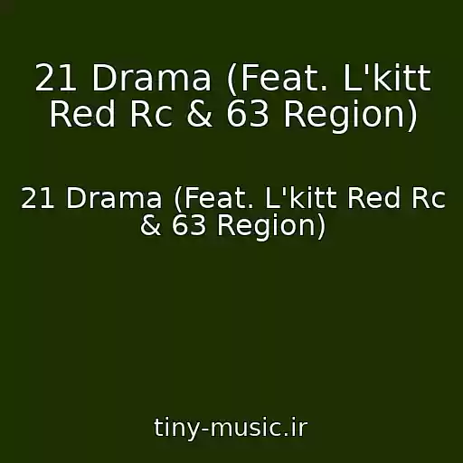 کاور آهنگ 21 Drama (Feat. L'kitt Red Rc & 63 Region) از 21 Drama (Feat. L'kitt Red Rc & 63 Region)
