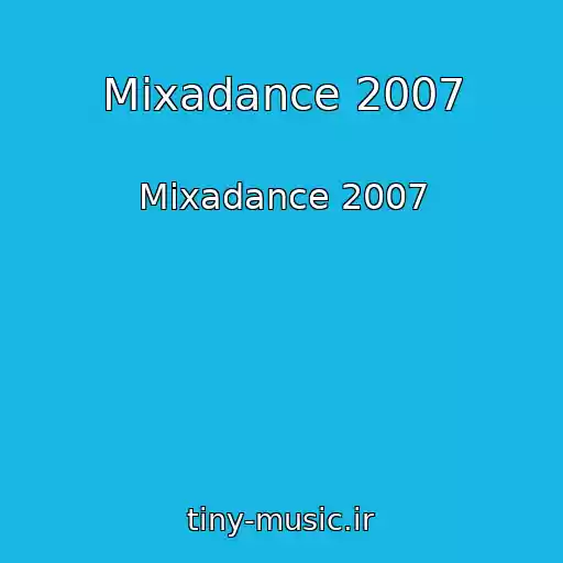 کاور آهنگ Mixadance 2007 از Mixadance 2007
