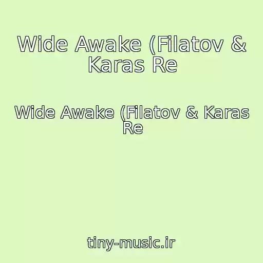 کاور آهنگ Wide Awake (Filatov & Karas Re از Wide Awake (Filatov & Karas Re
