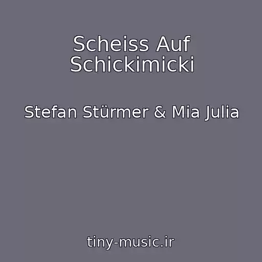 کاور آهنگ Scheiss Auf Schickimicki از Stefan Stürmer & Mia Julia