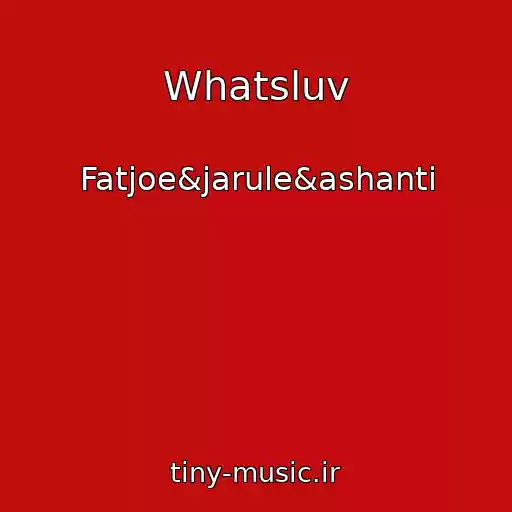 کاور آهنگ Whatsluv از Fatjoe&jarule&ashanti