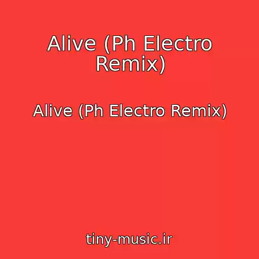 کاور آهنگ Alive (Ph Electro Remix) از Alive (Ph Electro Remix)