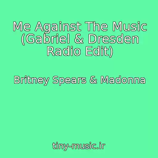 کاور آهنگ Me Against The Music (Gabriel & Dresden Radio Edit) از Britney Spears & Madonna