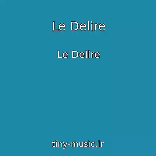 کاور آهنگ Le Delire از Le Delire